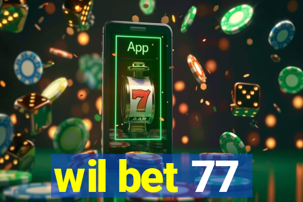 wil bet 77